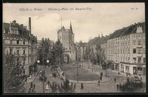 AK Köln a. Rhein, Chlodwig-Platz mit Severin-Tor