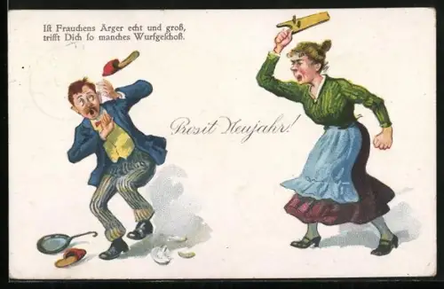AK Prosit Neujahr, Ist Frauchens Ärger echt und gross, trifft dich so manches Wurfgeschoss, e. Frau bewirft ihren Mann