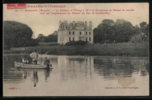 AK Gouberville /Manche, Le Château et l`Étang à Mme la Vicomtesse de Martel de Janville