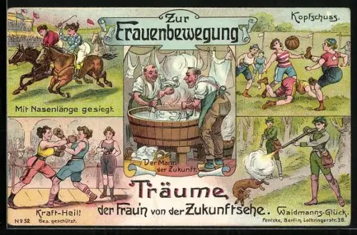 AK Träume der Frau`n von der Zukunftsehe, Mit Nasenlänge besiegt, Kraft-Heil!, Der Mann der Zukunft, Emanzipation