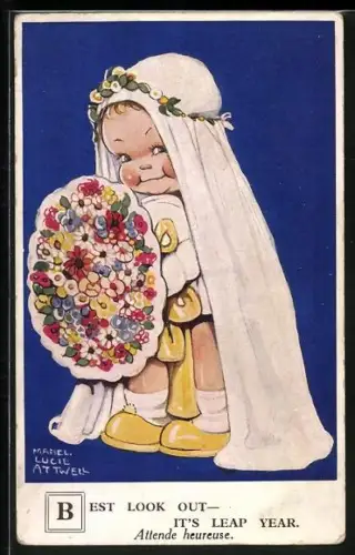 Künstler-AK Mabel Lucie Attwell: Mädchen im Hochzeitskleid mit einem Strauss Blumen, Best look out - It`s leap year