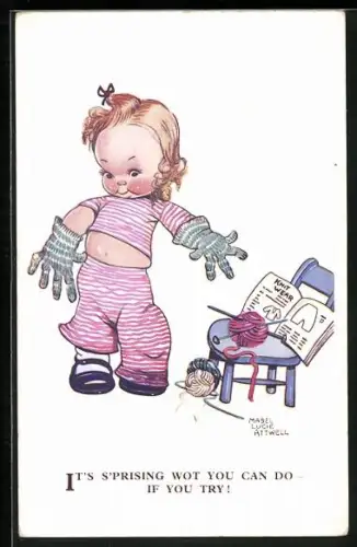Künstler-AK Mabel Lucie Attwell: Mädchen mit selbstgestrickten Handschuhen, It`s surprising wot you can do