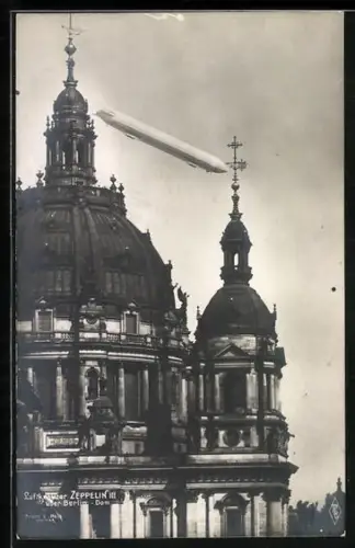 AK Berlin, Luftkreuzer Zeppelin III über dem Dom