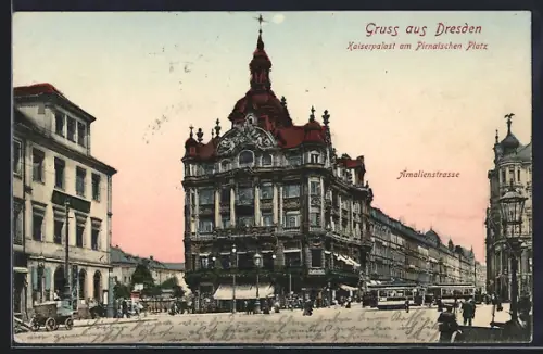 AK Dresden, Kaiserpalast am Pirnaischen Platz mit Amalienstrasse