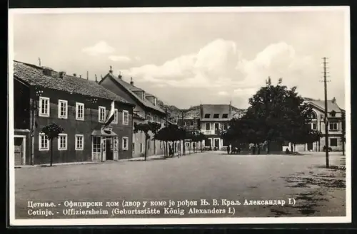 AK Cetinje / Cettigne, Offiziersheim, Geburtsstätte König Alexanders I.