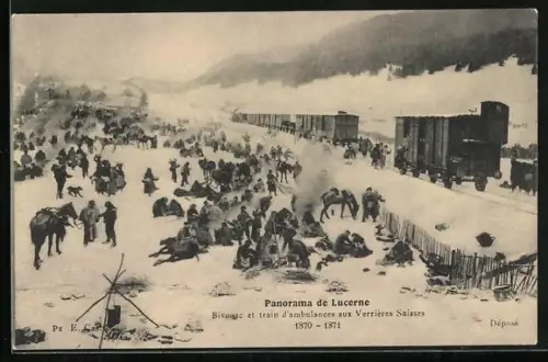 AK Lucerne, Panorama, Bivouac et train d`ambulances aux Verrieres Suisses 1870-1871