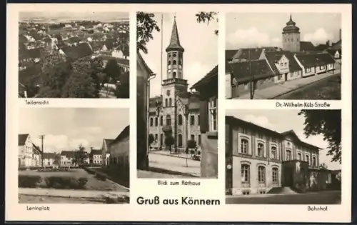 AK Könnern /Saale, Rathaus, Dr.-Wilhelm-Külz-Strasse, Bahnhof, Leninplatz, Teilansicht