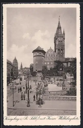 AK Königsberg, Schloss mit Kaiser Wilhelmplatz