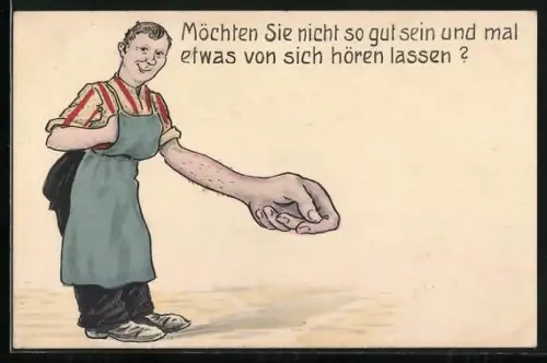 Künstler-AK Mann mit grosser Hand, Möchten Sie nicht so gut sein und mal etwas von sich hören lassen?