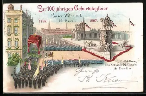 Lithographie Berlin, 100. Geburtstag Kaiser Wilhelm I., Enthüllung des National-Denkmals