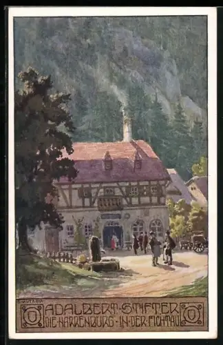 Künstler-AK Ernst Kutzer: Adalbert Stifter, Die Narrenburg, In der Fichtau, Partie an einem Gasthaus