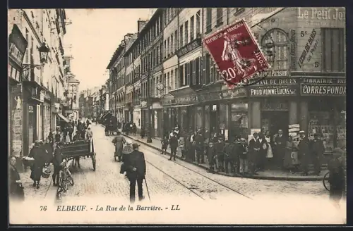 AK Elbeuf, La Rue de la Barrière animée avec passants et boutiques