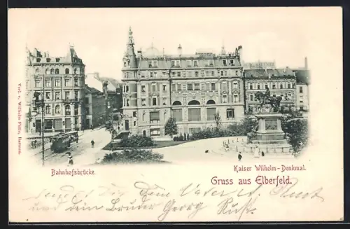 AK Elberfeld, Bahnhofbrücke, Kaiser Wilhelm-Denkmal
