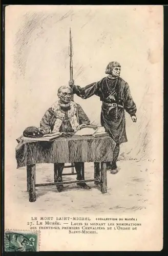Künstler-AK Le Mont Saint-Michel, Louis XI signant les nominations des premiers chevaliers de l`Ordre de Saint-Michel