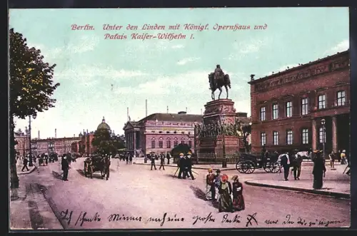 AK Berlin, Unter den Linden, Königl. Opernhaus, Palais Kaiser-Wilhelm I., Reiterstandbild