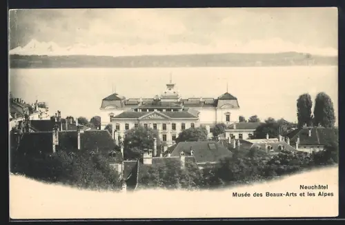AK Neuchâtel, Musée des Beaux-Arts et les Alpes