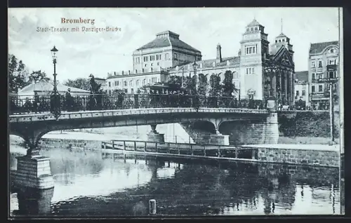 AK Bromberg, Stadt-Theater mit Danziger-Brücke