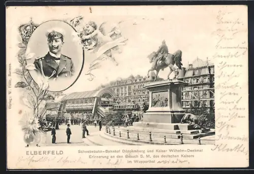AK Elberfeld, Besuch S. M. des deutschen Kaisers in Wuppertal, Schwebebahn-Bahnhof Döppersberg & Kaiser Wilhelm-Denkmal