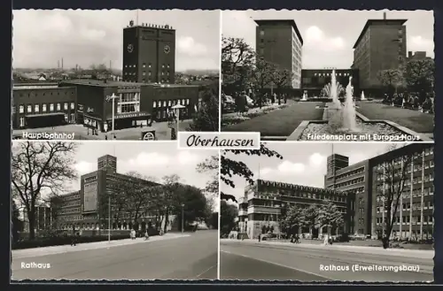 AK Oberhausen / Rheinland, Hauptbahnhof, Friedensplatz mit Europa-Haus, Rathaus, Rathaus