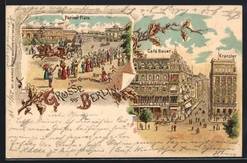 Lithographie Berlin, Café Bauer und Café Kranzler mit Pferdewagen, Pariser Platz Der Kaiser kommt!