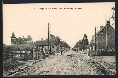 AK Arques, Route d`Aire et Passage à niveau
