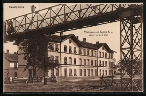 AK Kiralyhaza, Vörös kereszt epüllet es a vasuti atjaro hid