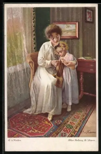 Künstler-AK sign. O. v. Riesen: Aller Anfang ist schwer, Junge Dame auf Stuhl sitzend mit Mädchen bei der Handarbeit