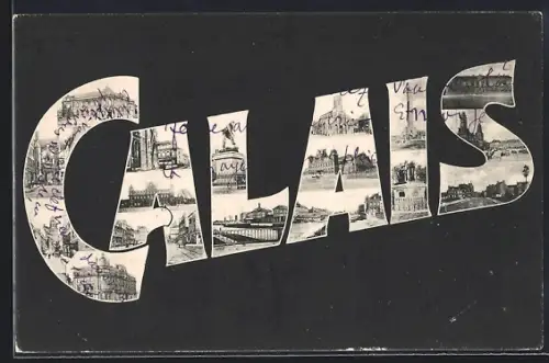 AK Calais, Schriftzug mit Kirche, Tor und Denkmal