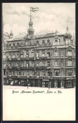 AK Köln a. Rh., Hotel Grosser Kurfürst