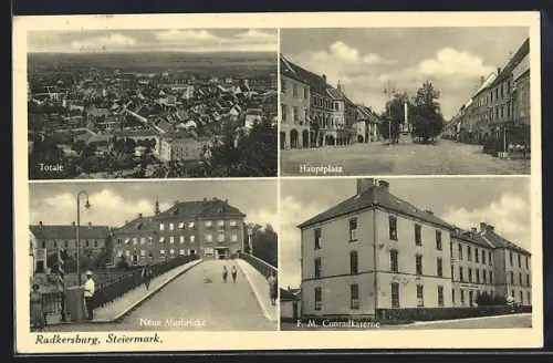 AK Radkersburg, F. M. Conradkaserne, Neue Murbrücke, Hauptplatz