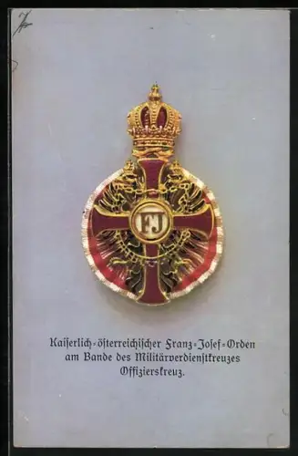 AK Kaiserlich-österreichischer Franz-Josef-Orden am Bande des Militärverdienstkreuzes Offizierskreuz