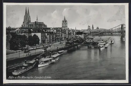 AK Köln a. Rh., Dampfer an den Landebrücken, Blick zum Dom