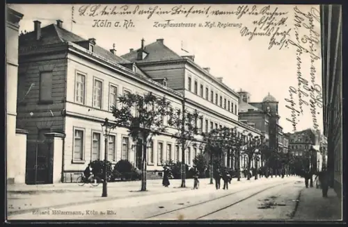 AK Köln a. Rh., Zeughausstrasse u. Kgl. Regierung