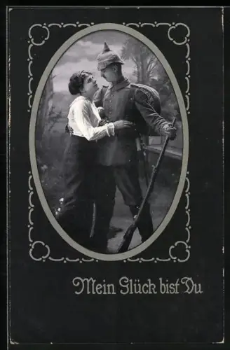 AK Soldat mit Pickelhaube und Frau im Passepartout, Mein Glück bist du