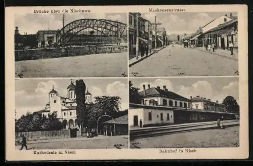 AK Nisch, Bahnhof, Mackensenstrasse, Brücke über Nischawa, 4 Ansichten