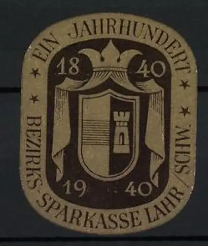 Reklamemarke Lahr, Bezirks-Sparkasse, Wappen, 1840-1940 Jubiläum