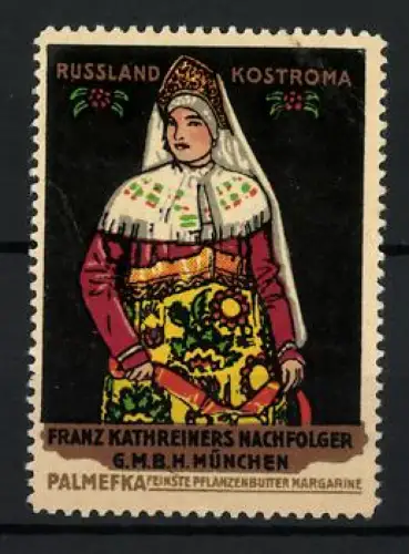 Reklamemarke München, Palmefka Margarine, Franz Kathreiners Nachfolger, traditionelle Tracht Russland Kostroma