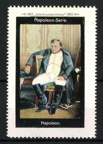 Reklamemarke Napoleon-Serie, Napoleon Bonaparte auf Stuhl sitzend, 1813-1913 Jahrhundertfeier der Befreiungskriege
