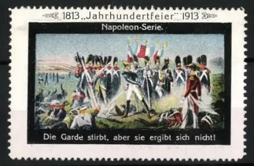 Reklamemarke Napoleon-Serie, Die Garde stirbt, aber sie ergibt sich nicht!