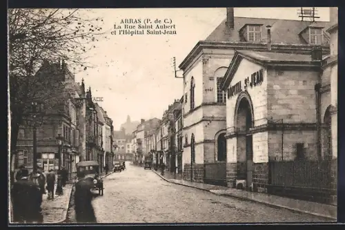 AK Arras, La Rue Saint Aubert et l`Hopital Saint-Jean