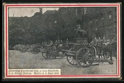 AK Berlin, Einholung der eroberten belgischen und russischen Geschütze v. d. Königlichen Schloss 1914
