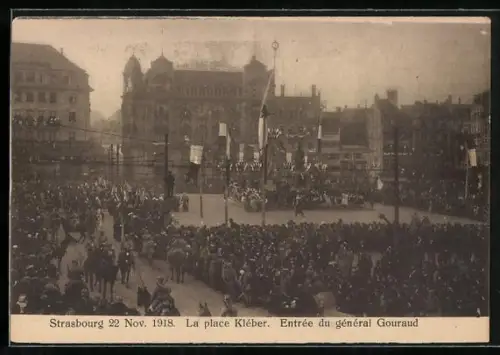 AK Strasbourg, Siegesparade / Fete de la Victoire 1918, La Place Kléber, Entrée du général Gouraud