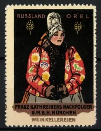 Reklamemarke München, Weinkellereien Franz Kathreiners Nachfolger, Frau in Tracht aus Russland Orel