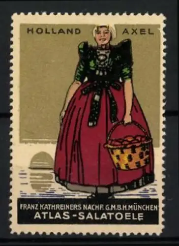 Reklamemarke München, Atlas-Salatoele Franz Kathreiner, Holland Axel Frau in Tracht mit Korb