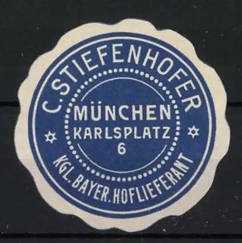 Reklamemarke München, C. Stiefenhofer, Kgl. Bayer. Hoflieferant, Karlsplatz 6
