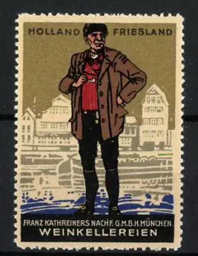 Reklamemarke München, Weinkellereien Franz Kathreiners Nachf. GmbH, Mann in traditioneller Kleidung Holland Friesland