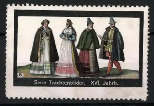 Reklamemarke Serie Trachtenbilder, XVI. Jahrh., historische Mode