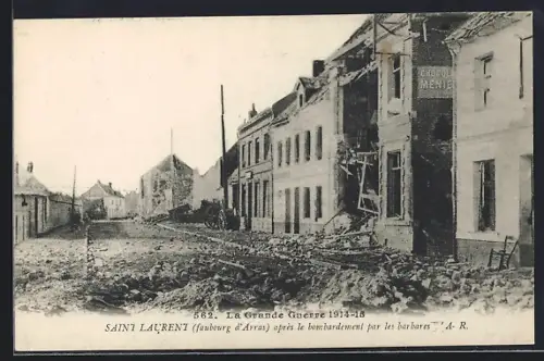 AK Saint Laurent /Arras, La Grande Guerre 1914-15, Une rue après le bombardement par les barbares, Strassenpartie