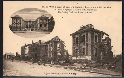 AK Bapaume, La Caisse d`Epargne et la Rue de la République avant et après la Guerre