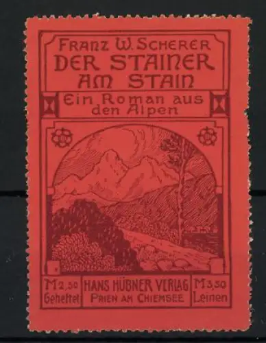 Reklamemarke Prien am Chiemsee, Roman Der Stainer am Stain, Alpenlandschaft